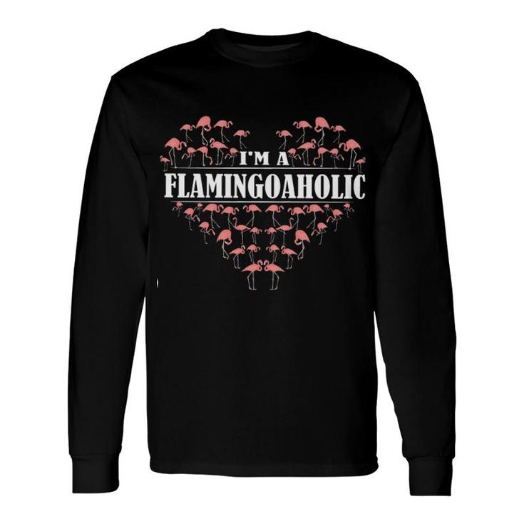 I Am A Flamingoaholic Long Sleeve T-Shirt T-Shirt