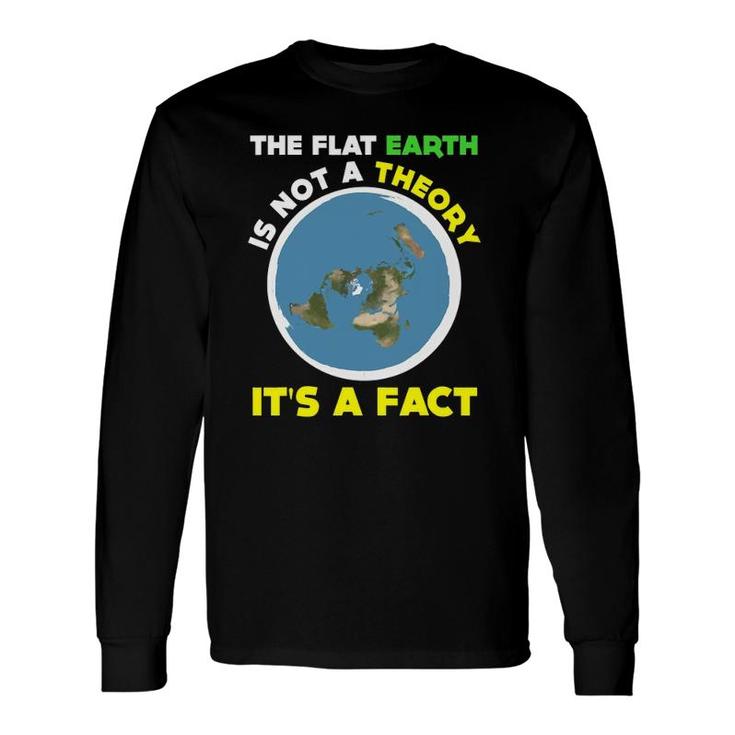 Flat Earth Is Not A Theory It's A Fact Science Long Sleeve T-Shirt T-Shirt