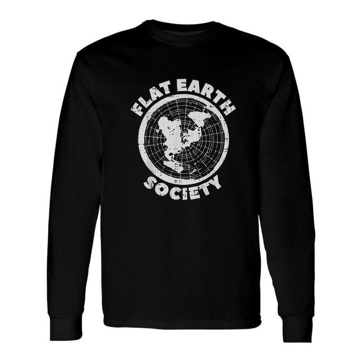 Flat Earth Society Conspiracy Theory Earther Long Sleeve T-Shirt