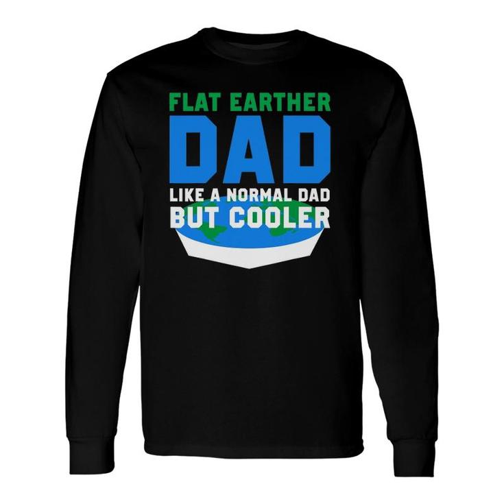 Flat Earther Dad Long Sleeve T-Shirt T-Shirt