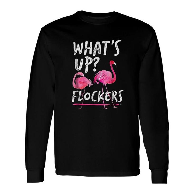 Wha't Up Flockers Flamingo Long Sleeve T-Shirt T-Shirt