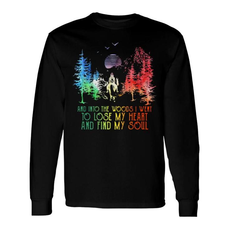 And Into The Forest I Go To Lose My Heart Find My Soul Long Sleeve T-Shirt T-Shirt