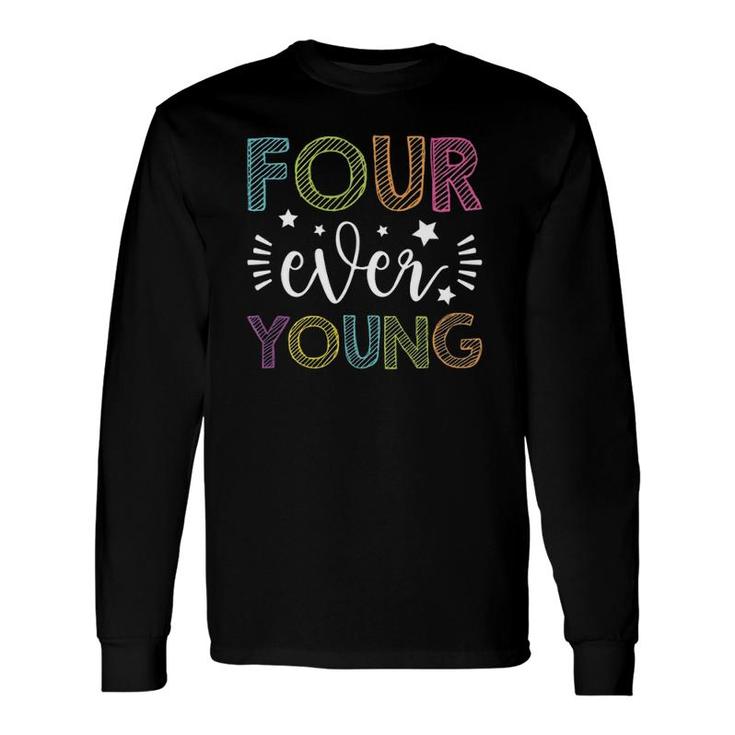 Four Ever Young 4Th Birthday Long Sleeve T-Shirt T-Shirt
