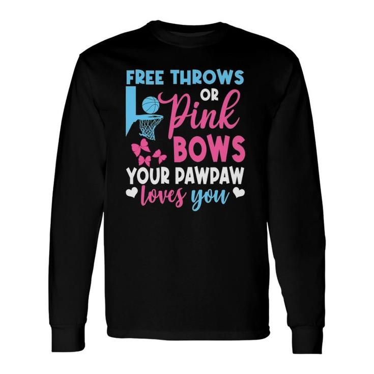 Free Throws Or Pink Bows Pawpaw Loves You Gender Reveal Long Sleeve T-Shirt T-Shirt