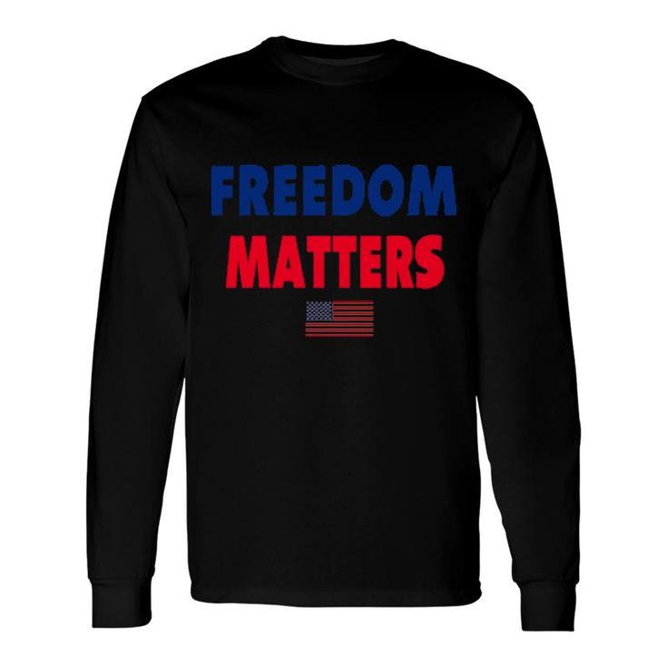 Freedom Matters 2021 Long Sleeve T-Shirt T-Shirt
