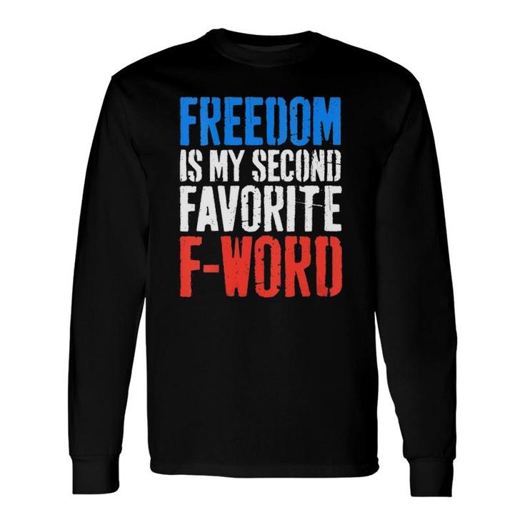 Freedom Is My Second Favorite F-Word 4Th Of July Long Sleeve T-Shirt T-Shirt