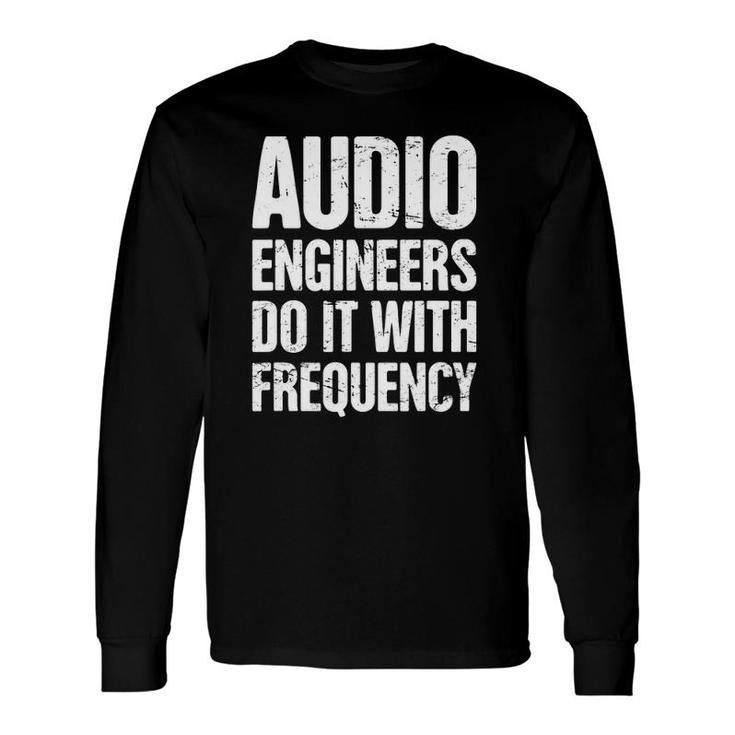 Frequency Audio Engineer Sound Guy Long Sleeve T-Shirt T-Shirt