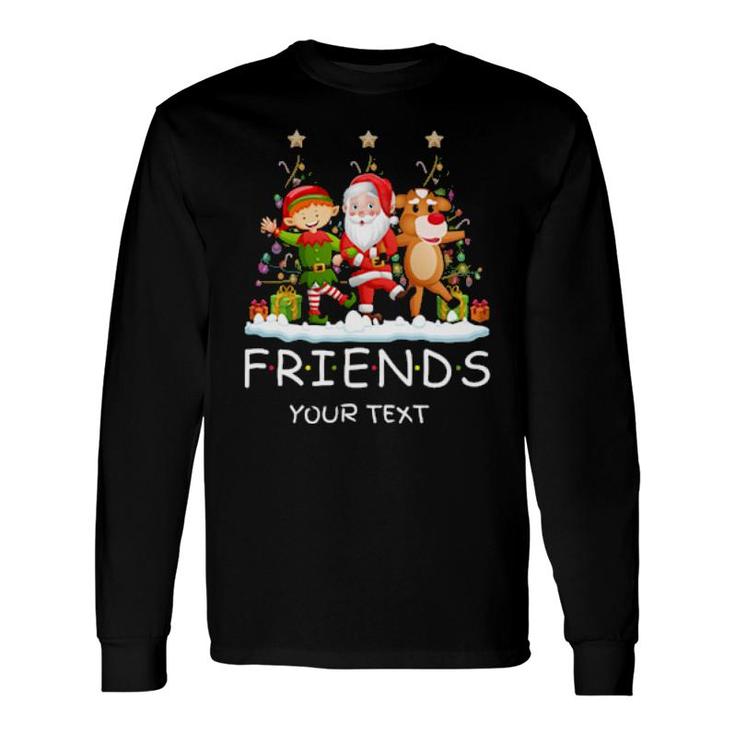 Friends Christmas For Special Day Long Sleeve T-Shirt T-Shirt