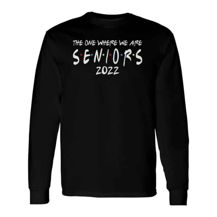 Friends Senior 2022 Class Of 2022 Ver2 Long Sleeve T-Shirt T-Shirt