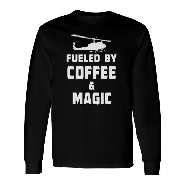 Fueled By Coffee & Magic Helicopter Pilot Long Sleeve T-Shirt T-Shirt