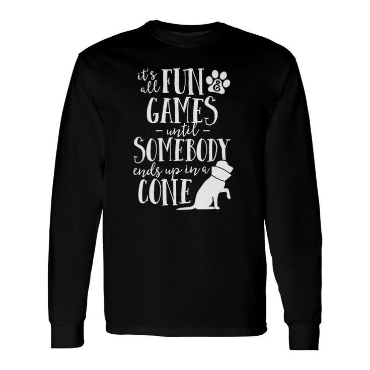 Fun And Games Until Somebody Ends Up In A Cone Vet Tech Long Sleeve T-Shirt T-Shirt