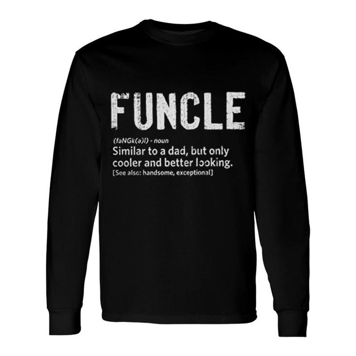 Funcle Fun Uncle Definition Long Sleeve T-Shirt