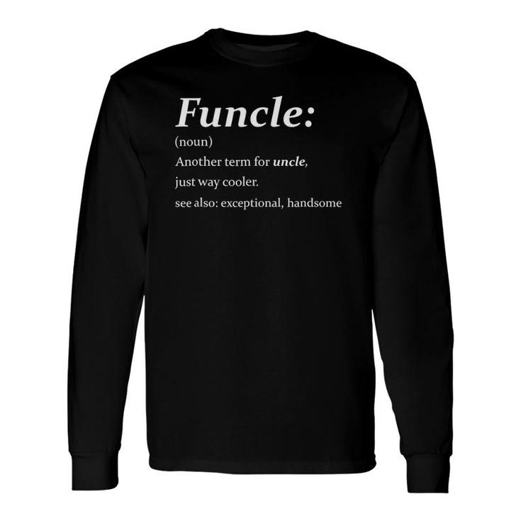 Funcle Uncle Definition Long Sleeve T-Shirt