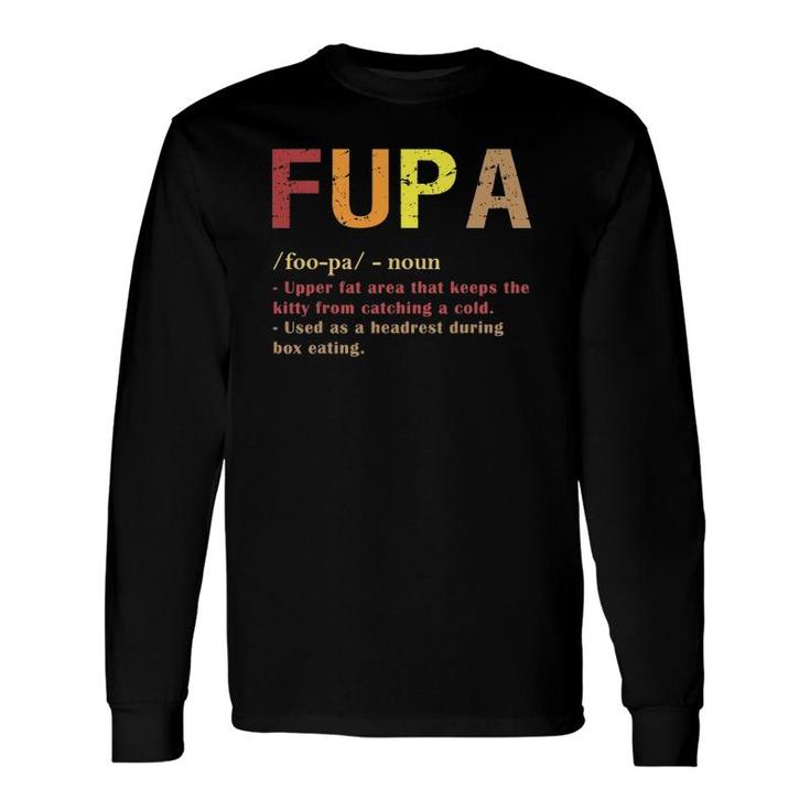 Fupa Definition Fupa Defined Dad Long Sleeve T-Shirt T-Shirt