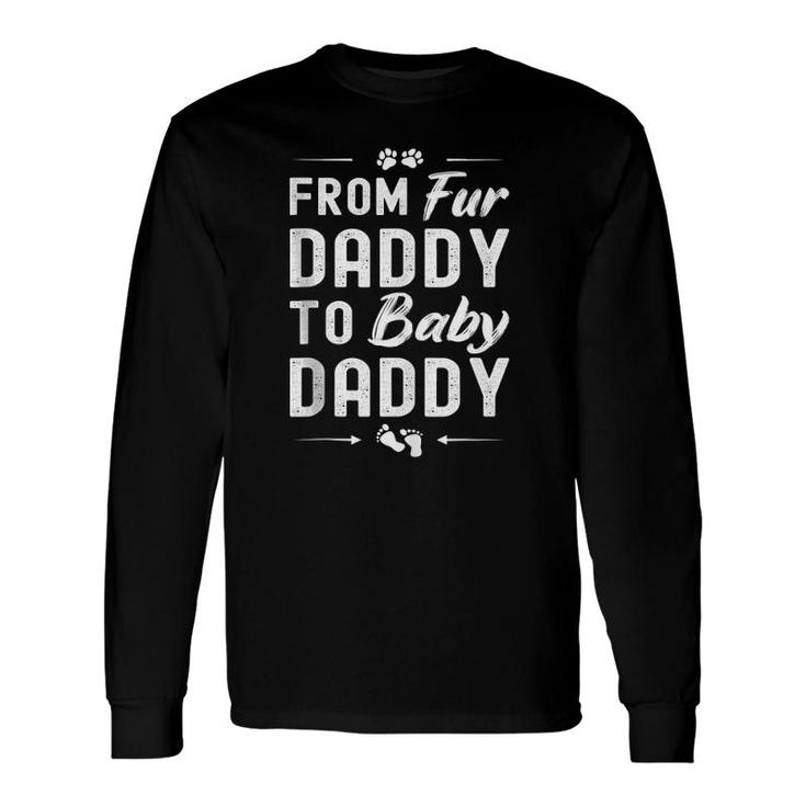 From Fur Daddy To Baby Daddy Dog Dad Fathers Pregnant Long Sleeve T-Shirt T-Shirt