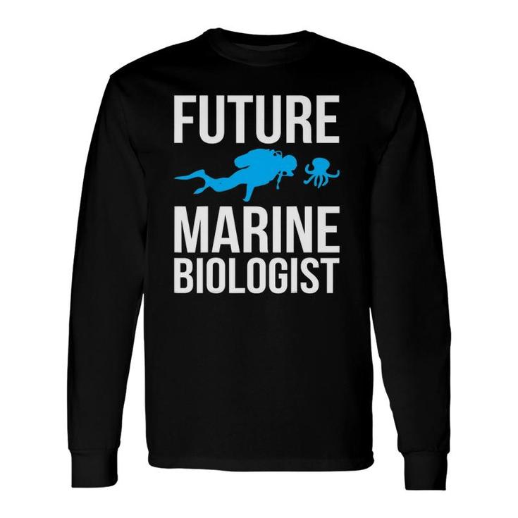 Future Marine Biologist For Students Sea Life Long Sleeve T-Shirt T-Shirt