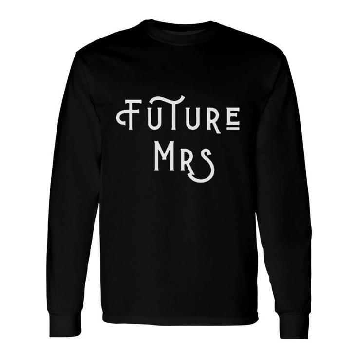 Future Mrs Quote Engagement Long Sleeve T-Shirt