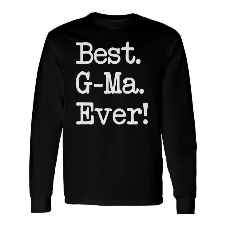 G-Ma Best G-Ma Ever Long Sleeve T-Shirt T-Shirt