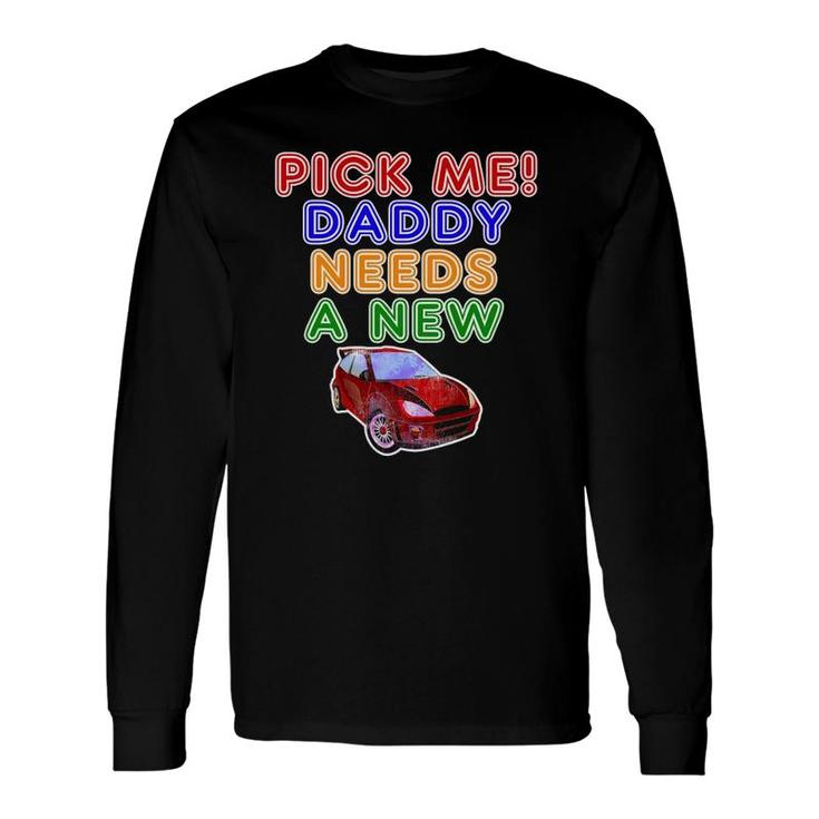 Game Show Buzzers Hey Pick Me Daddy Needs A New Car Long Sleeve T-Shirt T-Shirt