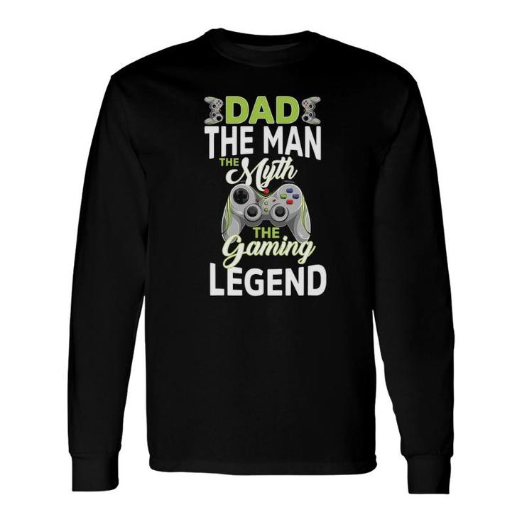Gamer Dad The Man The Myth Gaming Legend Father's Day Long Sleeve T-Shirt T-Shirt