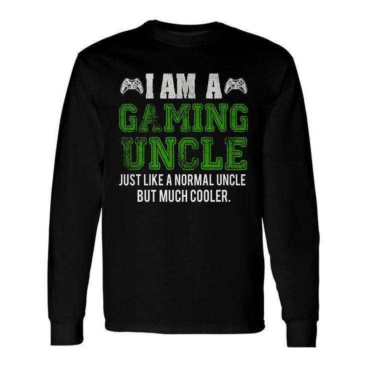 I Am A Gaming Uncle Video Gamer Video Game Uncle Long Sleeve T-Shirt