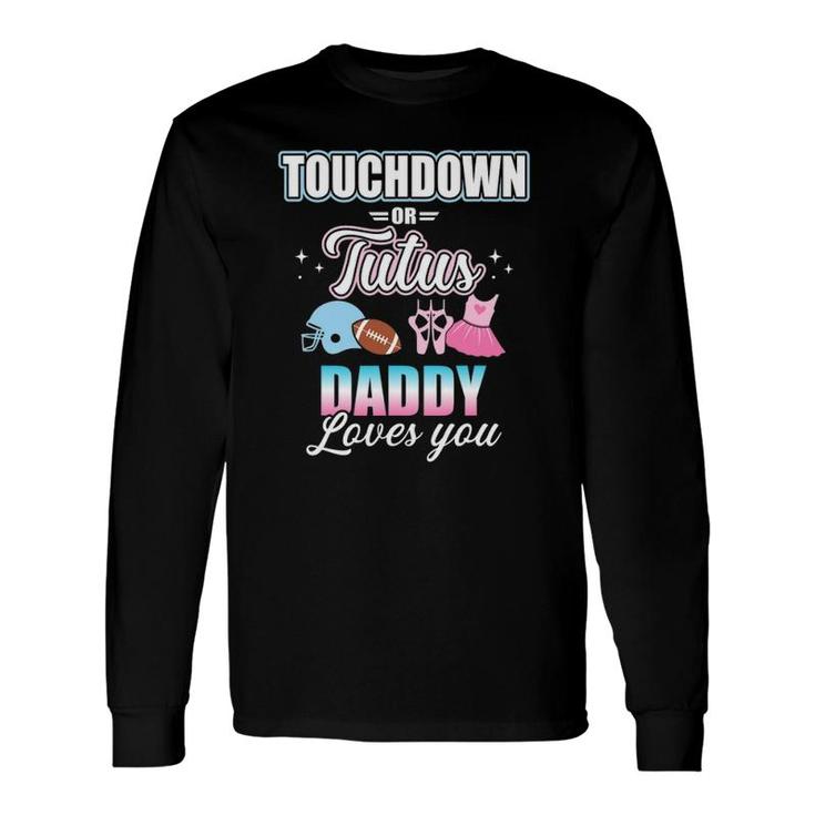 Gender Reveal Touchdowns Or Tutus Daddy Matching Baby Party Long Sleeve T-Shirt T-Shirt