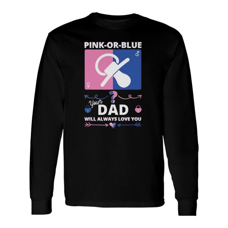 Gender Reveal S For Dad Will Always Love You Long Sleeve T-Shirt T-Shirt