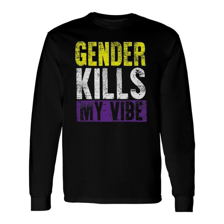 Genderfluid Gender Kills My Vibe Agender Non Binary Long Sleeve T-Shirt T-Shirt