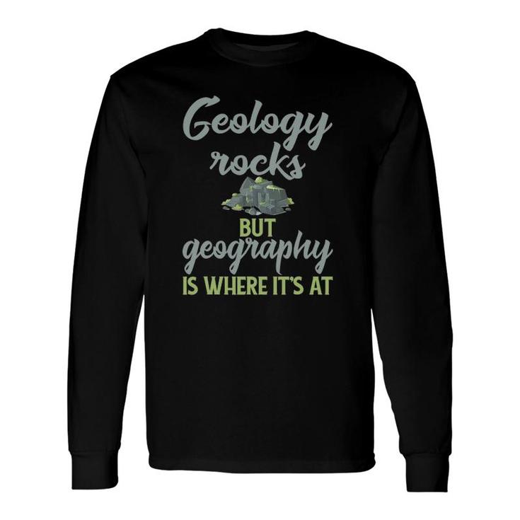 Geography Teacher Geology Rocks But Geography Long Sleeve T-Shirt T-Shirt