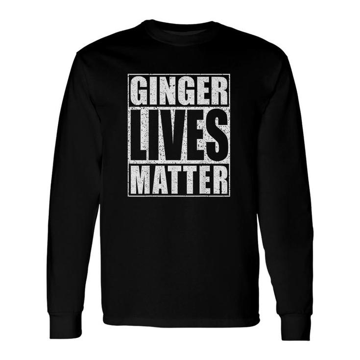 Ginger Lives Matter St Patrick Day Drinking All Lives Matter Long Sleeve T-Shirt