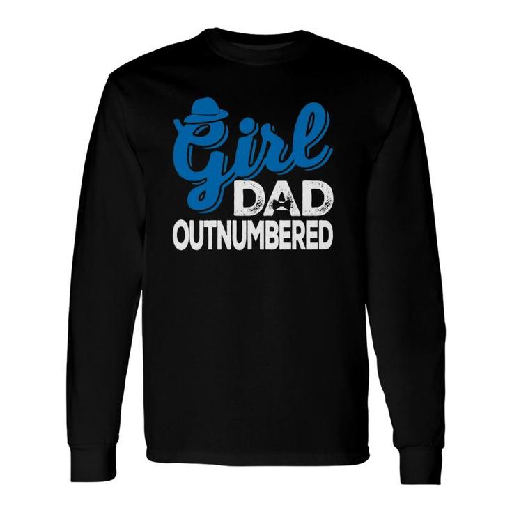 Girl Dad Outnumbered Father's Day From Son Daughter Wife Long Sleeve T-Shirt T-Shirt