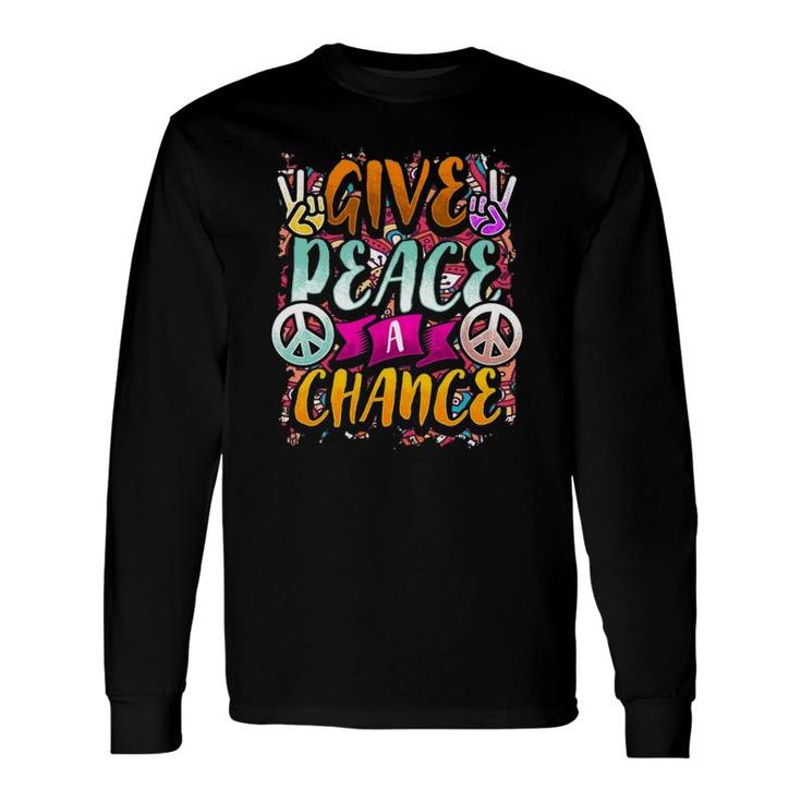 Give Peace A Chance Flower Power Hippie Retro 60S 70S Long Sleeve T-Shirt T-Shirt