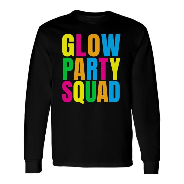Glow Party Squad Glow Party Long Sleeve T-Shirt T-Shirt