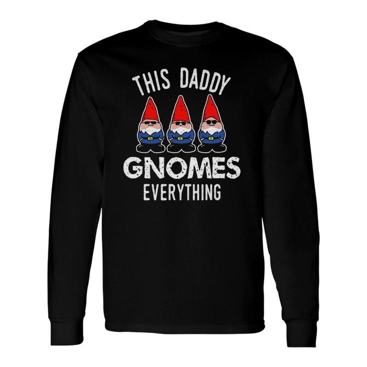 Gnome dy Garden Gnome Saying Long Sleeve T-Shirt T-Shirt