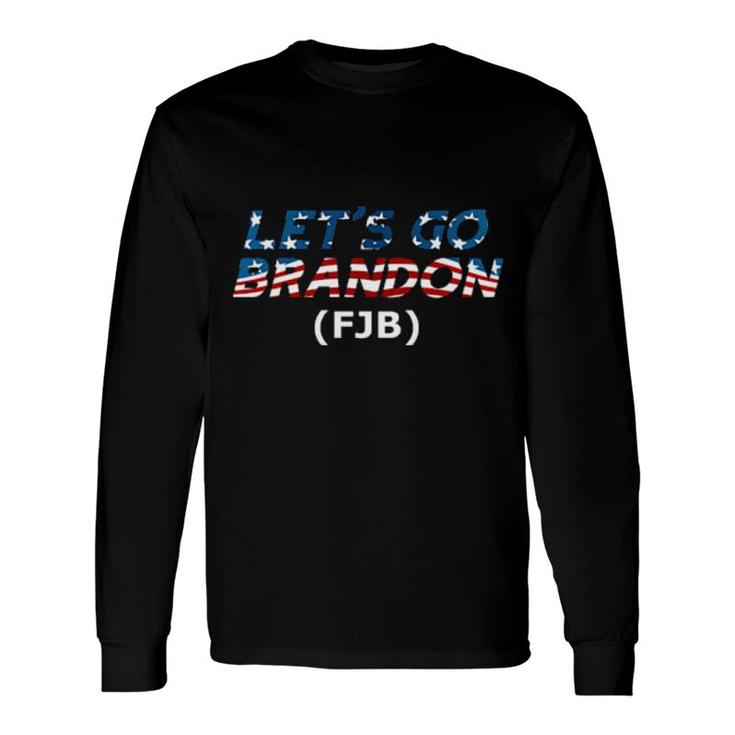 Lets Go Brandon Fjb Fjb Long Sleeve T-Shirt