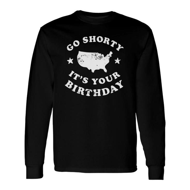 Go Shorty It's Your Birthday Vintage American Map 4Th Of July Party Long Sleeve T-Shirt T-Shirt