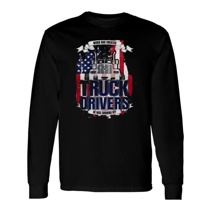 God Created Truck Drivers American Flag Long Sleeve T-Shirt