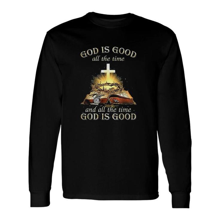 God Is Good All The Time And All The Time God Is Good Long Sleeve T-Shirt