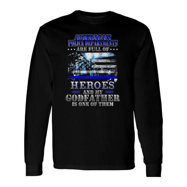 My Godfather Is One Of The Heroes Police Officer Proud Tee Long Sleeve T-Shirt T-Shirt