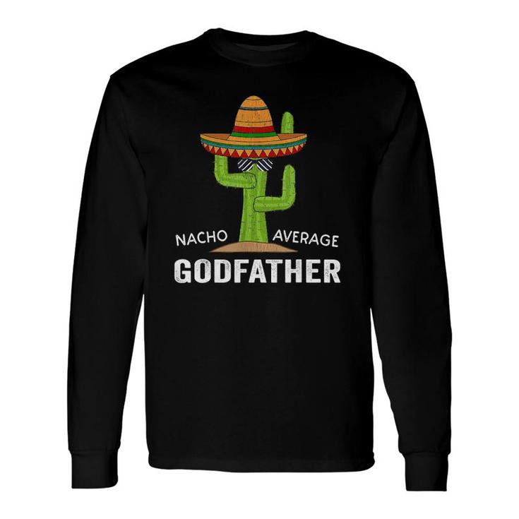 Godparent Humor Meme Saying Nacho Average Godfather Long Sleeve T-Shirt T-Shirt