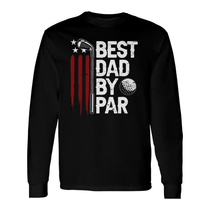 Golf Best Dad By Par Daddy Golfer American Flag Father's Day Long Sleeve T-Shirt T-Shirt