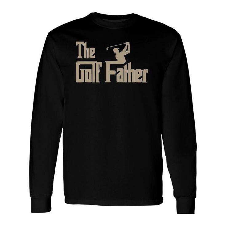 Golf The Golf Father Golfing Tee S Long Sleeve T-Shirt T-Shirt