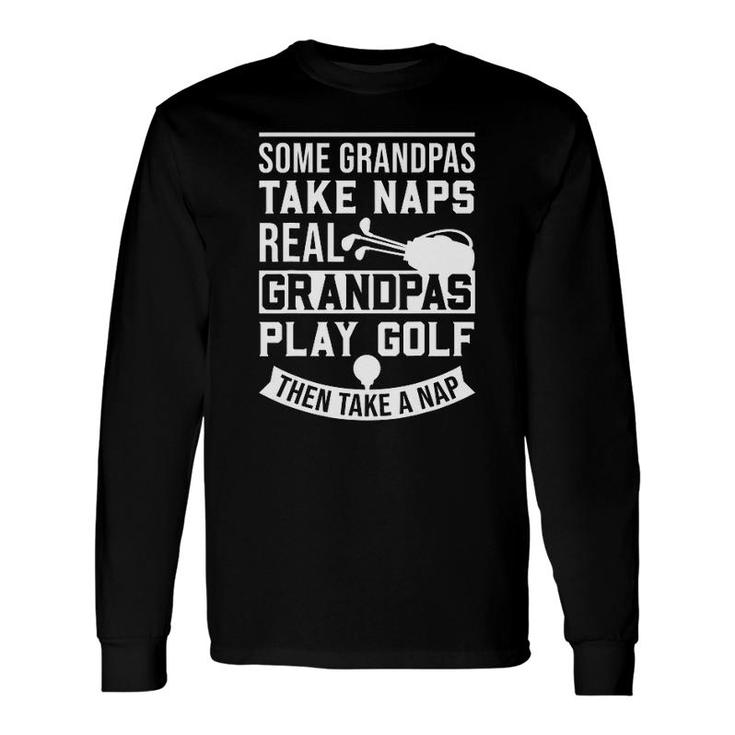 Golf Real Grandpas Long Sleeve T-Shirt T-Shirt
