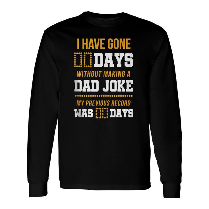 I Have Gone 0 Days Without Making A Dad Joke Long Sleeve T-Shirt T-Shirt