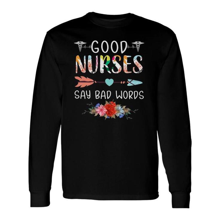 Good Nurses Say Bad Words Heartbeat Flowers Long Sleeve T-Shirt T-Shirt
