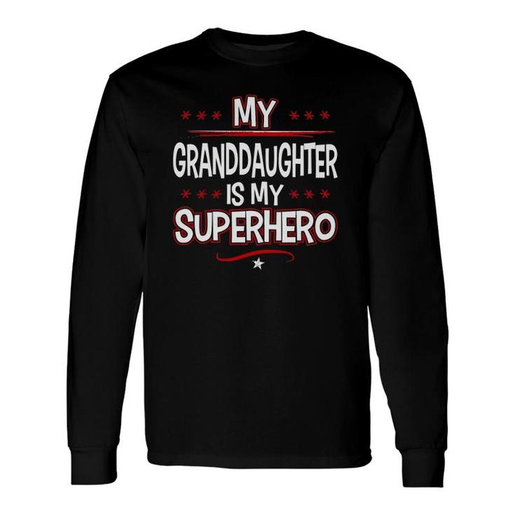 My Granddaughter Is My Superhero Long Sleeve T-Shirt