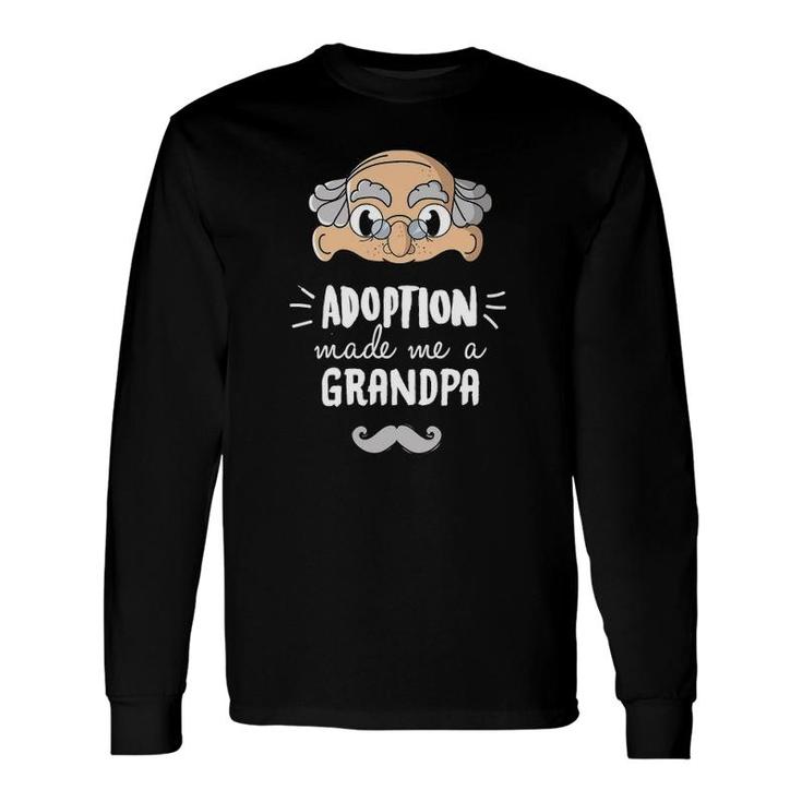 Grandfather Adoption Adoption Made Me A Grandpa Long Sleeve T-Shirt T-Shirt