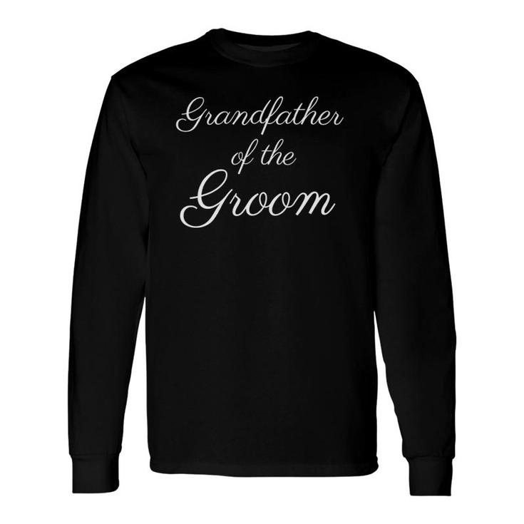 Grandfather Of The Groom White Script Font Wedding Long Sleeve T-Shirt T-Shirt