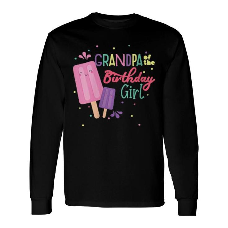 Grandpa Of The Birthday Girl Ice Cream Theme Matching Long Sleeve T-Shirt T-Shirt
