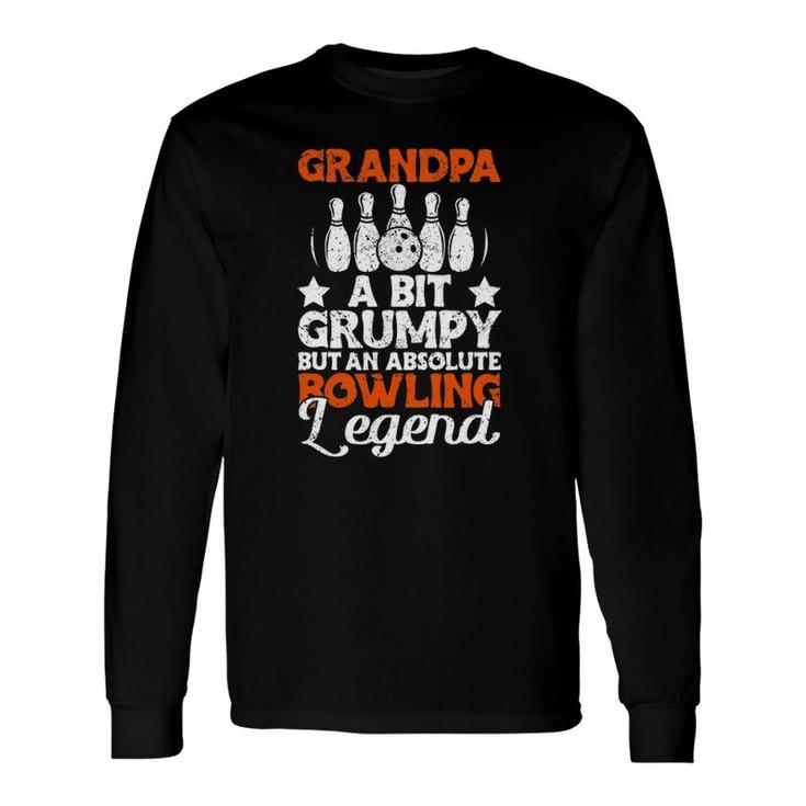 Grandpa A Bit Grumpy But An Absolute Bowling Legend Long Sleeve T-Shirt T-Shirt